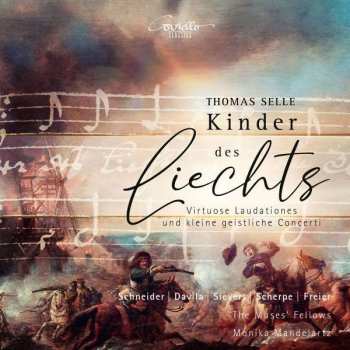 CD Thomas Selle: Virtuose Laudationes & Kleine Geistliche Concerti "kinder Des Liechts"