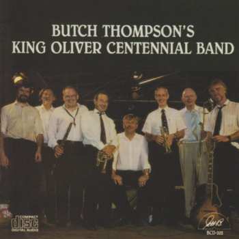 Album Thompson,butch: Butch Thompson's King Oliver Centennial Band