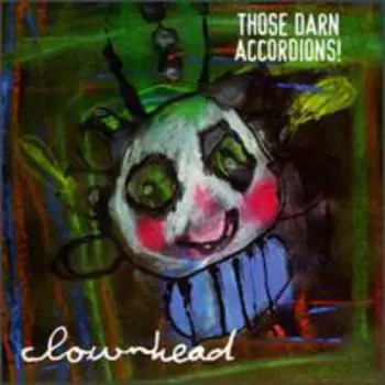 Those Darn Accordions!: Clownhead