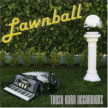 Album Those Darn Accordions!: Lawnball