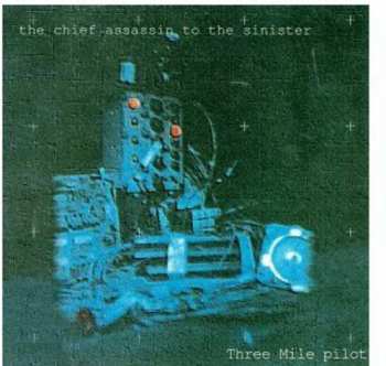 Album Three Mile Pilot: The Chief Assassin To The Sinister