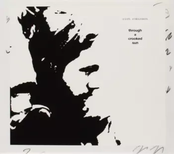 Rich Robinson: Through A Crooked Sun