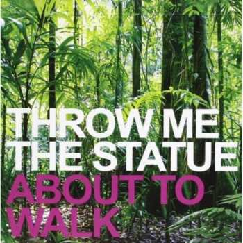 Album Throw Me The Statue: About To Walk