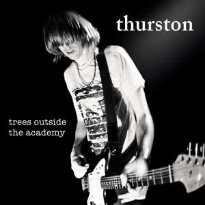 CD Thurston Moore: Trees Outside The Academy