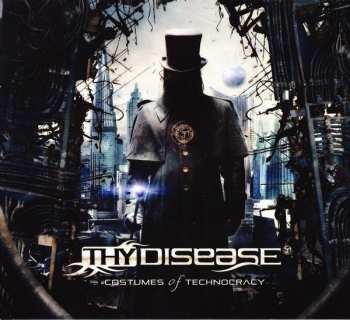 CD Thy Disease: Costumes Of Technocracy