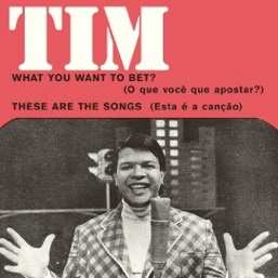 SP Tim Maia: What You Want To Bet? / These Are The Songs