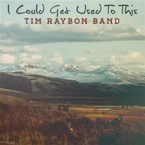 Tim Raybon Band: I Could Get Used To This