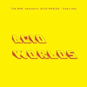 Album Tin Man: Acid Worlds Part One