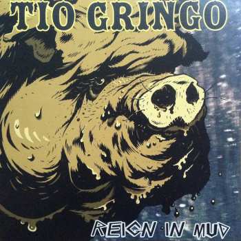LP Tio Gringo: Reign In Mud