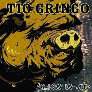CD Tio Gringo: Reign In Mud