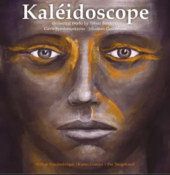 Kaléidoscope - Orchestral Works By Tobias Broström
