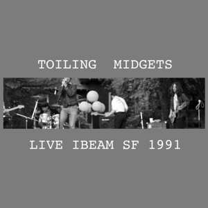 LP Toiling Midgets: Live IBeam SF 1991