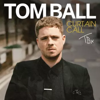 Tom Ball: Curtain Call
