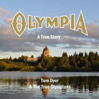 Album Tom Dyer And The True Olympians: Olympia: A True Story