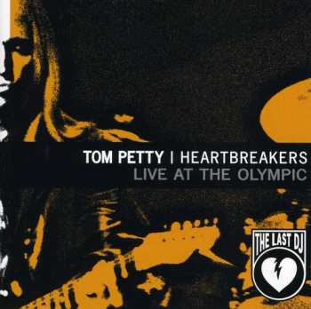 Album Tom Petty And The Heartbreakers: Live At The Olympic: The Last DJ
