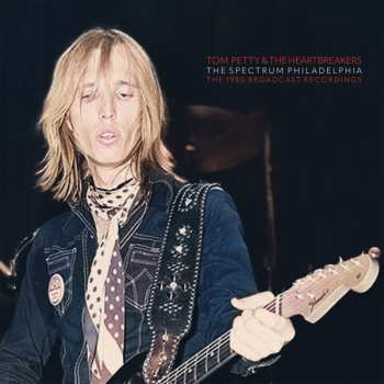 2LP Tom Petty And The Heartbreakers: The Spectrum Philadelphia:  The 1980 Broadcast Recordings