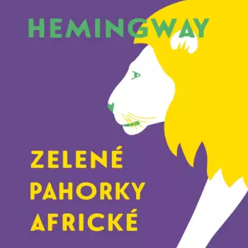 Hemingway: Zelené Pahorky Africké