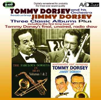 2CD Tommy Dorsey And His Orchestra: Three Classic Albums Plus: The Fabulous Dorseys Vol. 1+2 / Sentimental And Swinging / The Great T.D.