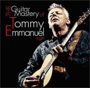 2CD Tommy Emmanuel: The Guitar Mastery Of Tommy Emmanuel