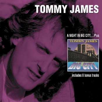 CD Tommy James: A Night In Big City....Plus
