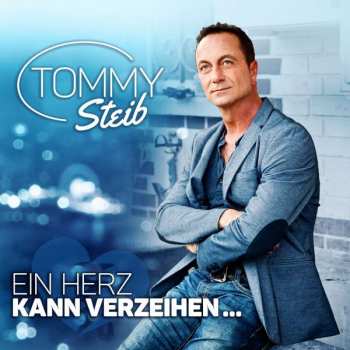 CD Tommy Steib: Ein Herz Kann Verzeihen...
