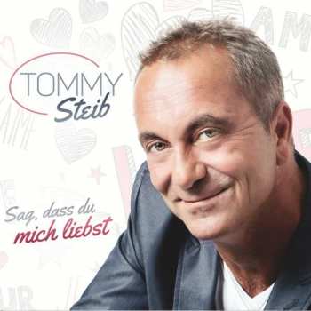 Album Tommy Steib: Sag, Dass Du Mich Liebst