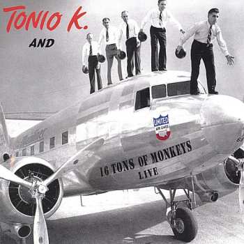 Album Tonio K.: 16 Tons Of Monkeys: Live