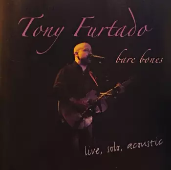 Tony Furtado: Bare Bones - Live, Colo, Acoustic