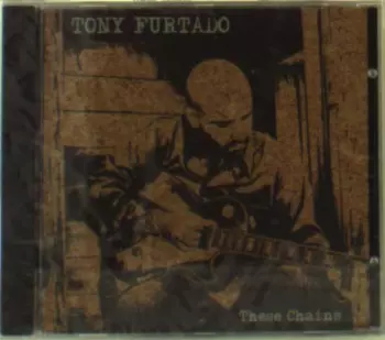 Tony Furtado: These Chains