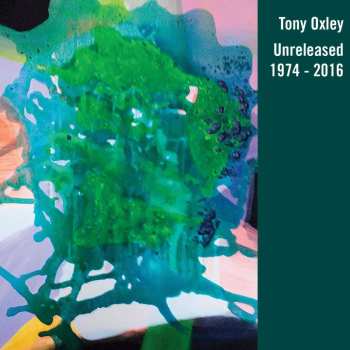 CD Tony Oxley: Unreleased 1974 - 2016