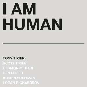 LP Tony Tixier: I Am Human CLR | LTD