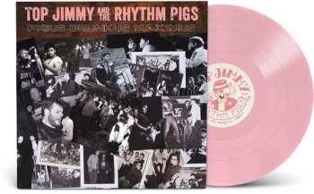 LP Top Jimmy & The Rhythm Pigs: Pigus Drunkus Maximus - Pink