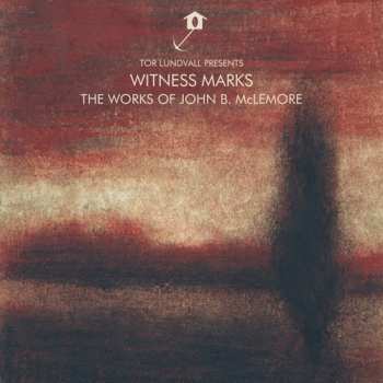 Album Tor Lundvall: Witness Marks - The Works Of John B. McLemore