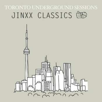 Album Toronto Underground Sessions / Jinxx Classics: Toronto Underground Sessions