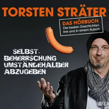 Torsten Sträter: Das Hörbuch (Die Besten Geschichten Live Und In Einem Rutsch)