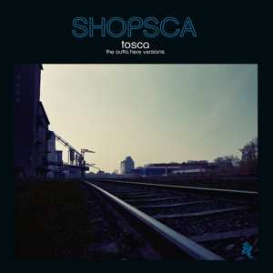 2LP/CD Tosca: Shopsca The Outta Here Versions