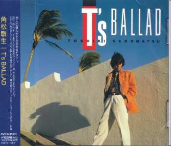 CD Toshiki Kadomatsu: T's Ballad