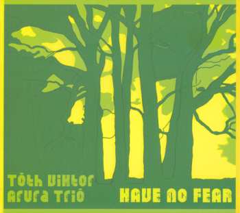 Album Viktor Tóth Arura Trio: Have No Fear