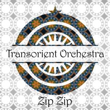CD Transoriental Orchestra: Zip Zip