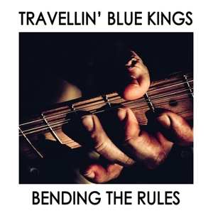 LP Travellin' Blue Kings: Bending The Rules