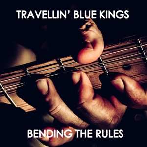 CD Travellin' Blue Kings: Bending The Rules