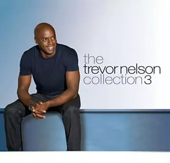 The Trevor Nelson Collection 3