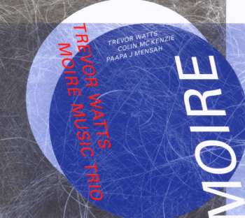 CD Trevor Watts Moiré Music Trio: Moire