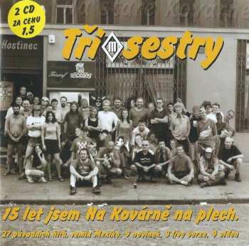 2CD Tři Sestry: 15 Let Jsem Na Kovárně Na Plech.