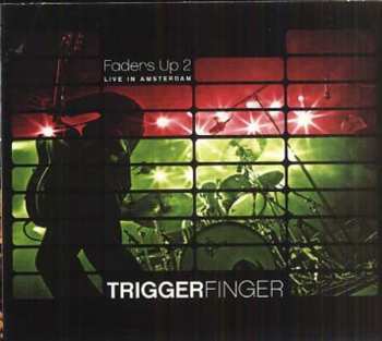 Album Triggerfinger: Faders Up 2 - Live In Amsterdam
