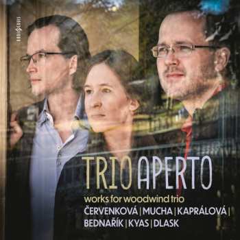 Album Trio Aperto: Červenková, Mucha, Kaprálová, Bednařík, Kyas, Dlask: Works For Woodwind Trio