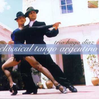 CD Trio Hugo Diaz: Classical Tango Argentino