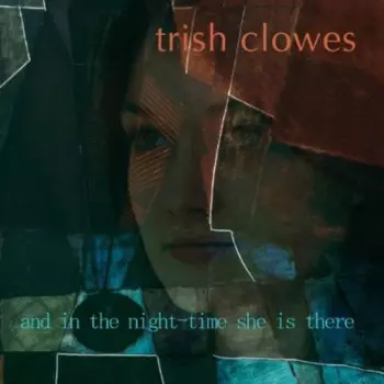 Trish Clowes: In The Nighttime She Is There