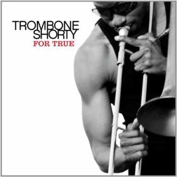 LP Trombone Shorty: For True