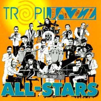 Album TropiJazz All Stars: TropiJazz All Stars Volume 1